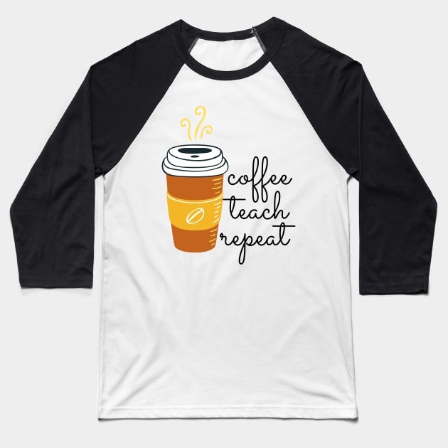 Coffee Teach Repeat (Coffee Brown) Baseball T-Shirt by applebubble